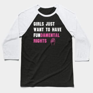 Womens Girls Just Want To Have Fundamental Rights Funny Baseball T-Shirt